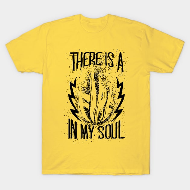 There is a Fire in My Soul T-Shirt by radquoteshirts